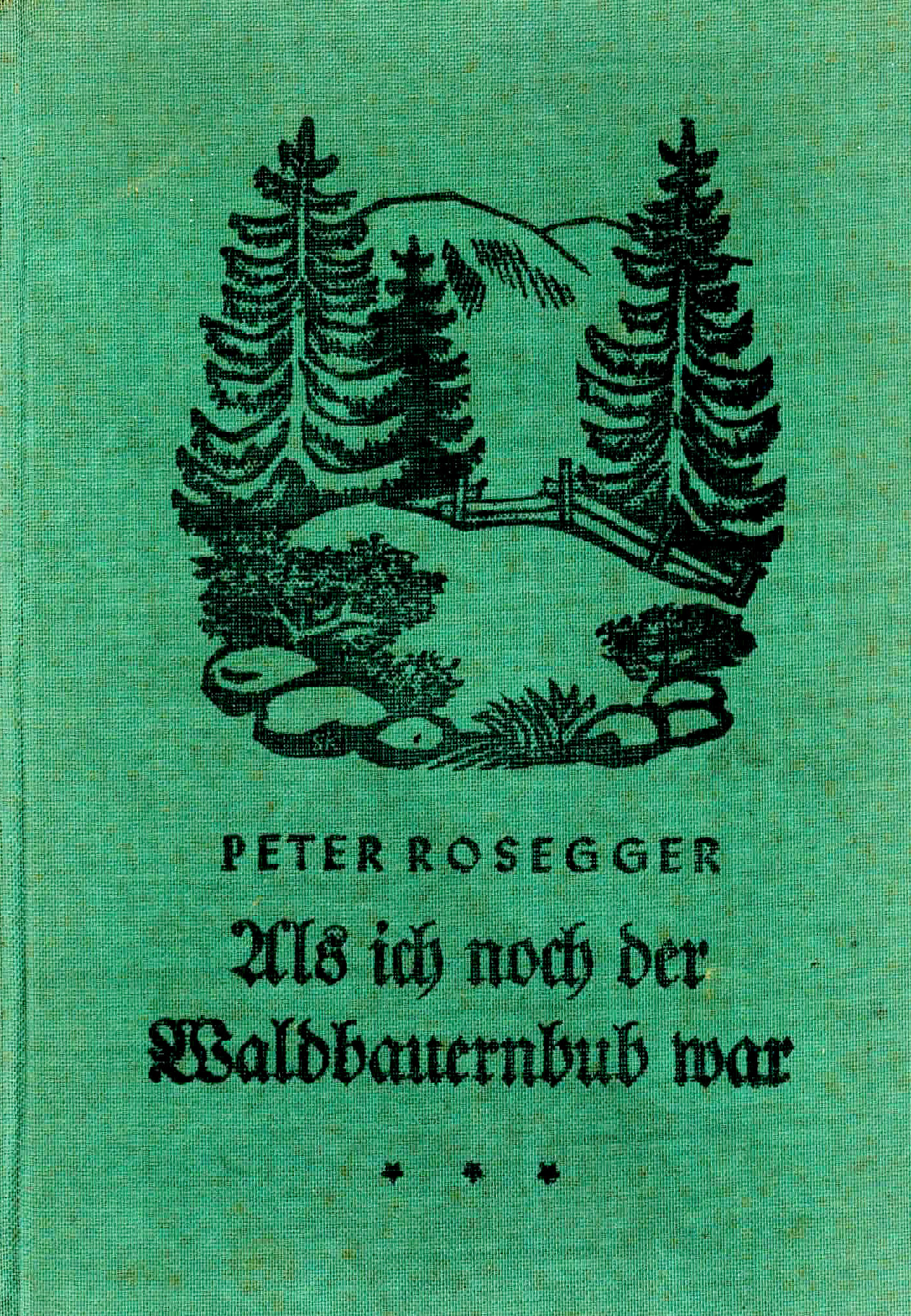 Als ich noch Waldbauernbub war - Rosegger, Peter